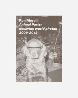 Innen Publishing Ron Morelli: Animal Parts: Decaying World Photos 2009-2018 Zine