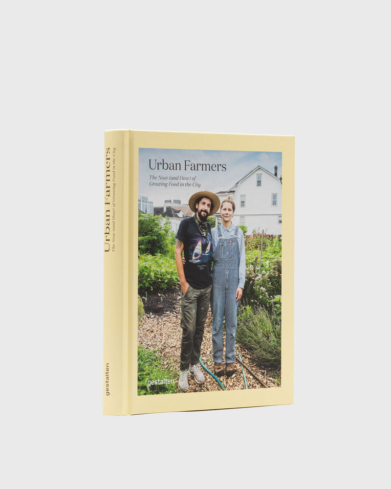 Gestalten URBAN FARMERS The Now (and How) of Growing Food in the City multi